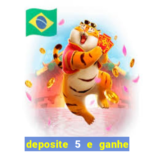 deposite 5 e ganhe 50 reais